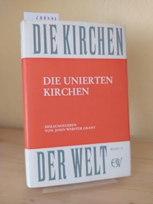 Die unierten Kirchen. [Herausgegeben von John Webster Grant]. (= Die Kirchen der Welt, Band 10).