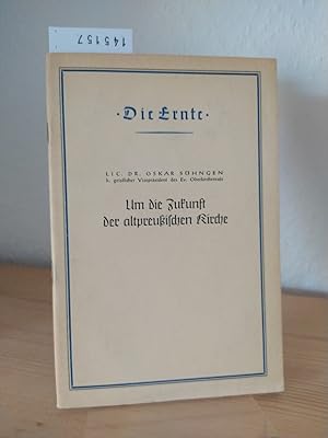 Um die Zukunft der altpreußischen Kirche. [Von Oskar Söhngen]. (= Die Ernte, Heft 4).