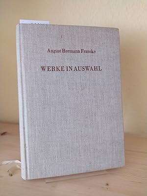 August Hermann Francke: Werke in Auswahl. [Herausgegeben von Erhard Peschke].