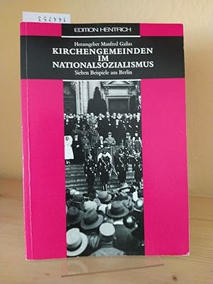 Kirchengemeinden im Nationalsozialismus. 7 Beispiele aus Berlin. [Herausgegeben von Manfred Gailu...