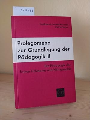 Die Pädagogik der frühen Fichteaner und Hönigswalds. Möglichkeiten und Grenzen einer Erziehungsph...