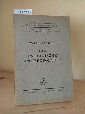 Seller image for Die paulinische Anthropologie. [Von Walter Gutbrod]. (= Beitrge zur Wissenschaft vom Alten und Neuen Testament, vierte Folge, Heft 15). for sale by Antiquariat Kretzer