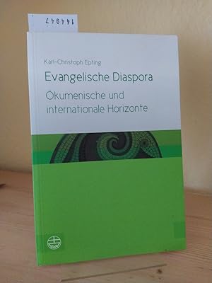 Bild des Verkufers fr Evangelische Diaspora - kumenische und internationale Horizonte. [Von Karl-Christoph Epting]. Herausgegeben von Karl Schwarz und Klaus Fitschen. zum Verkauf von Antiquariat Kretzer