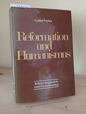 Reformation und Humanismus. Robert Stupperich zum 65. Geburtstag. Herausgegeben von Martin Gresch...