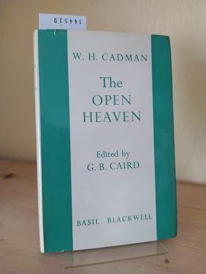 The open Heaven. The Revelation of God in the Johannine Sayings of Jesus. [By W. H. Cadman]. Edit...
