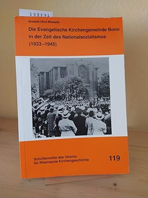 Die evangelische Kirchengemeinde Bonn in der Zeit des Nationalsozialismus (1933 - 1945). [Von Ann...