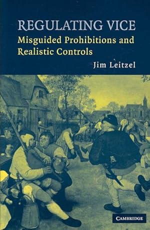 Seller image for Regulating Vice : Misguided Prohibitions and Realistic Controls for sale by GreatBookPricesUK