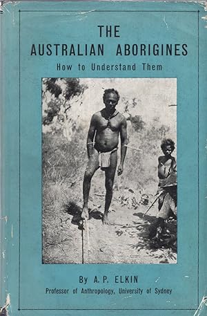 Image du vendeur pour The Australian Aborigines: How to Understand Them mis en vente par Cider Creek Books