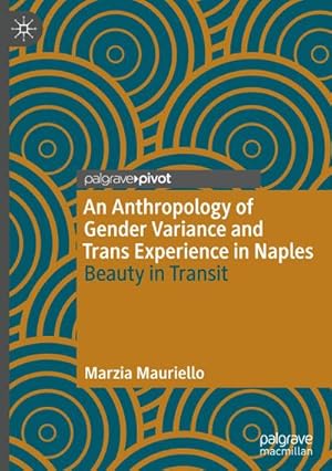 Bild des Verkufers fr An Anthropology of Gender Variance and Trans Experience in Naples : Beauty in Transit zum Verkauf von AHA-BUCH GmbH