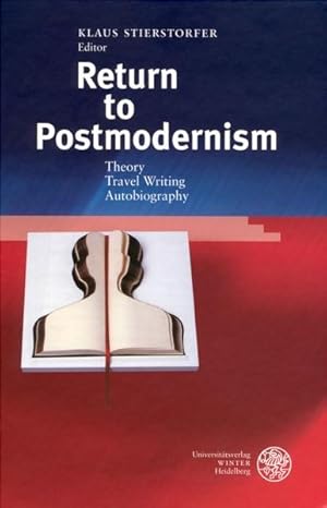 Seller image for Return to postmodernism: Theory - Travel Writing - Autobiography. Festschrift in honour of Ihab Hassan. Anglistische Forschungen; Bd. 354. for sale by Antiquariat Thomas Haker GmbH & Co. KG
