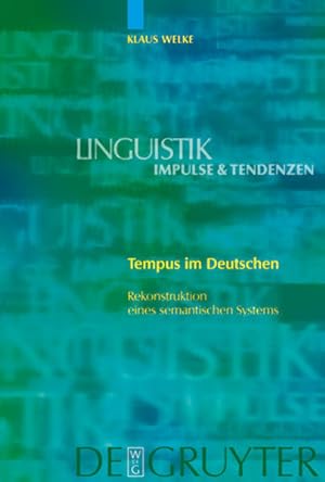Tempus im Deutschen : Rekonstruktion eines semantischen Systems. (=Linguistik - Impulse & Tendenz...