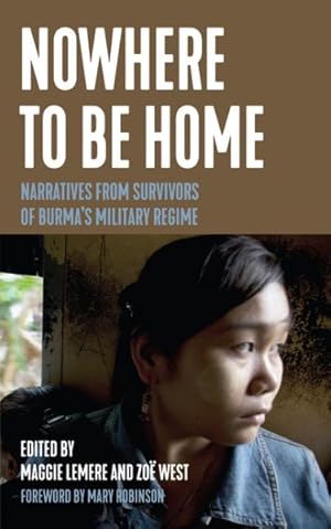 Imagen del vendedor de Nowhere to Be Home : Narratives from Survivors of Burma's Military Regime a la venta por GreatBookPrices