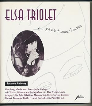 Elsa Triolet. Il n'y a pas d'amor heureux. Eine biografische und literarische Collage mit Texten,...