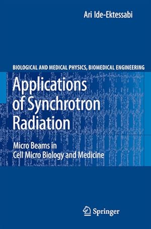Seller image for Applications of Synchrotron Radiation: Micro Beams in Cell Micro Biology and Medicine (Biological and Medical Physics, Biomedical Engineering). for sale by Antiquariat Thomas Haker GmbH & Co. KG