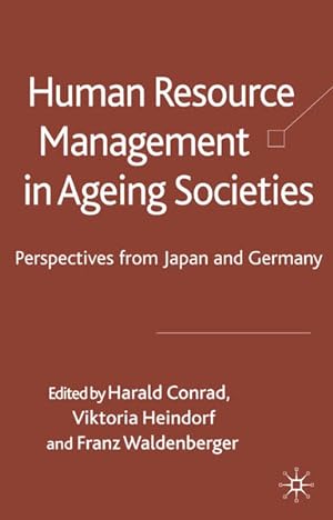 Bild des Verkufers fr Human Resource Management in Ageing Societies: Perspectives from Japan and Germany. zum Verkauf von Antiquariat Thomas Haker GmbH & Co. KG