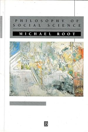 Philosophy of Social Science: The Methods, Ideals, and Politics of Social Inquiry