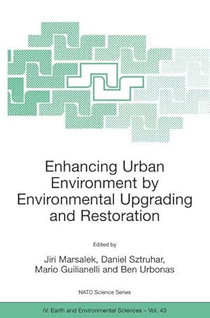 Seller image for Enhancing Urban Environment by Environmental Upgrading and Restoration : Proceedings of the NATO ARW on Enhancing Urban Environment: Environmental Upgrading of Municipal Pollution Control Facilities and Restoration of Urban Waters, Rome, Italy from 6 to 9 November 2003. (=Nato Science Series: IV: Earth and Environmental Sciences ;Vol. 43). for sale by Antiquariat Thomas Haker GmbH & Co. KG