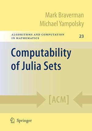 Bild des Verkufers fr Computability of Julia Sets. (=Algorithms and computation in mathematics ; Vol. 23). zum Verkauf von Antiquariat Thomas Haker GmbH & Co. KG