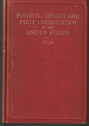 The History of Political Theory and Party Organization in The United States