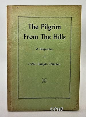 The Pilgrim from the Hills: A Biography of Lucius Bunyan Compton