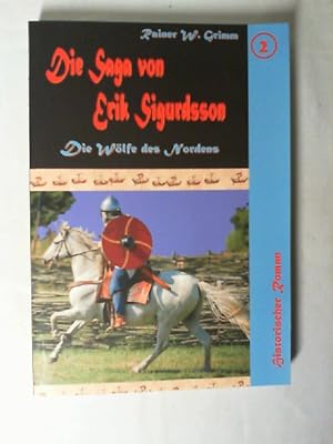 Die Saga von Erik Sigurdsson; Teil: 2., Die Wölfe des Nordens : historischer Roman