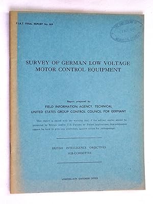 Seller image for FIAT Final Report No. 669, Survey of German Low Voltage Motor Control Equipment, Field Information Agency; Technical. United States Group Control Council for Germany. BIOS. British Intelligence Objectives Sub-Committee for sale by Tony Hutchinson