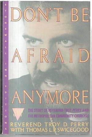 Immagine del venditore per Don't Be Afraid Anymore: The Story of Reverend Troy Perry and the Metropolitan Community Churches. venduto da City Basement Books