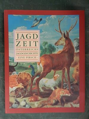 Imagen del vendedor de Jagdzeit - sterreichs Jagdgeschichte - Eine Pirsch - 209. Sonderausstellung a la venta por Buchantiquariat Uwe Sticht, Einzelunter.
