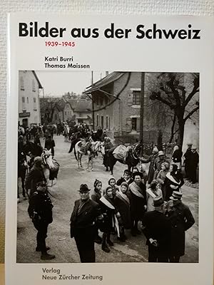 Bilder aus der Schweiz: 1939-1945.