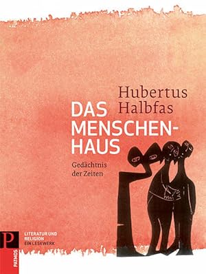 Das Menschenhaus. Gedächtnis der Zeiten. (Literatur und Religion: Band 2): Gedächtnis der Zeiten ...