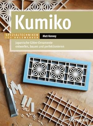 Bild des Verkufers fr Kumiko : Japanische Gitter-Ornamente entwerfen, bauen und perfektionieren zum Verkauf von AHA-BUCH GmbH