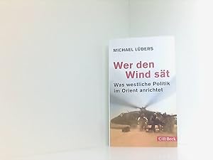 Bild des Verkufers fr Wer den Wind st: Was westliche Politik im Orient anrichtet (Beck Paperback) zum Verkauf von Book Broker