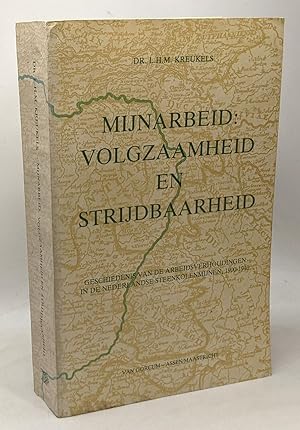 Immagine del venditore per Mijnarbeid: volgzaamheid en strijdbaarheid - geschiedenis van de arbeidsverhoudingen in de nederlandse steenkolenmijnen 1900-1940 venduto da crealivres