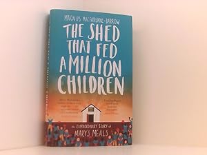 Seller image for Macfarlane-Barrow, M: Shed That Fed a Million Children: The Extraordinary Story of Mary s Meals for sale by Book Broker
