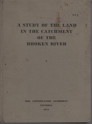 A STUDY OF THE LAND IN THE CATCHMENT OF THE BROKEN RIVER