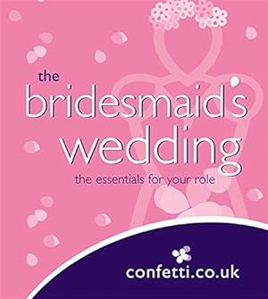 Seller image for The Bridesmaid's Wedding: The essentials for your role for sale by WeBuyBooks