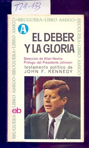 Image du vendeur pour EL DEBER Y LA GLORIA (TESTAMENTO POLITICO DE JOHN F. KENNEDY) mis en vente par Libreria 7 Soles