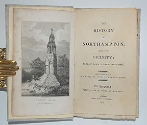 Bild des Verkufers fr The History of Northampton and its Vicinity; Brought down to the Present Time. zum Verkauf von Forest Books, ABA-ILAB