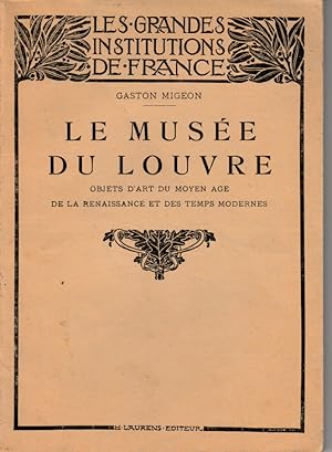 Les grandes institutions de France. Le musée du Louvre. Objets d'art du Moyen Age , de la Renaiss...