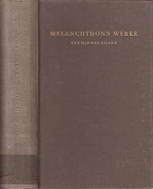 Melanchthons Werke, Bd. 6., Bekenntnisse und kleine Lehrschriften / Philipp Melanchthon; hrsg. vo...