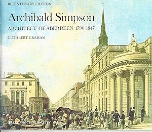 Archibald Simpson: Architect of Aberdeen, 1790-1847.