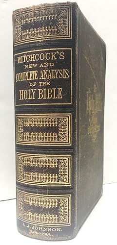 Hitchcock's New and Complete Analysis of the Bible: The Holy Bible Complete and How to Understand It