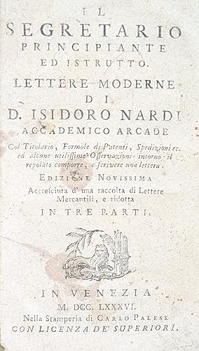 IL SEGRETARIO PRINCIPIANTE ED ISTRUTTO. LETTERE MODERNE DI D. ISIDORO NARDI