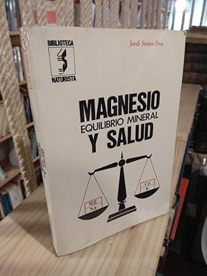 Imagen del vendedor de Magnesio equilibrio mineral y salud a la venta por Libros Antuano