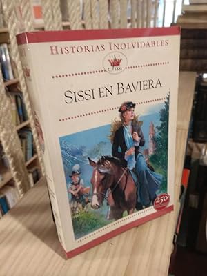 Image du vendeur pour Historias inolvidables Sissi en Baviera mis en vente par Libros Antuano