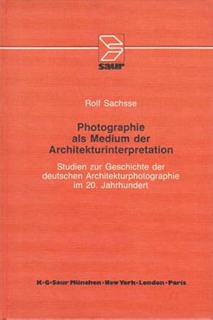 Photographie als Medium der Architekturinterpretation. Studien zur Geschichte der deutschen Archi...
