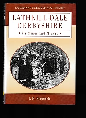 Imagen del vendedor de Lathkill Dale Derbyshire: Its Mines and Miners (Landmark Collectors Library) a la venta por Riverside Books