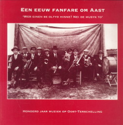 Immagine del venditore per Een eeuw fanfare om Aast. Honderd jaar muziek op Oost-Terschelling venduto da Antiquariaat Parnassos vof