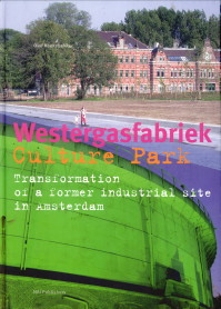 Imagen del vendedor de Westergasfabriek Culture Park. Transformation of a former industrial site in Amsterdam a la venta por Antiquariaat Parnassos vof