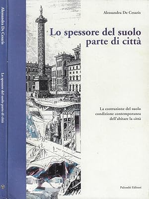 Bild des Verkufers fr Lo spessore del suolo parte di citt La costruzione del suolo condizione contemporanea dell'abitare citt zum Verkauf von Biblioteca di Babele